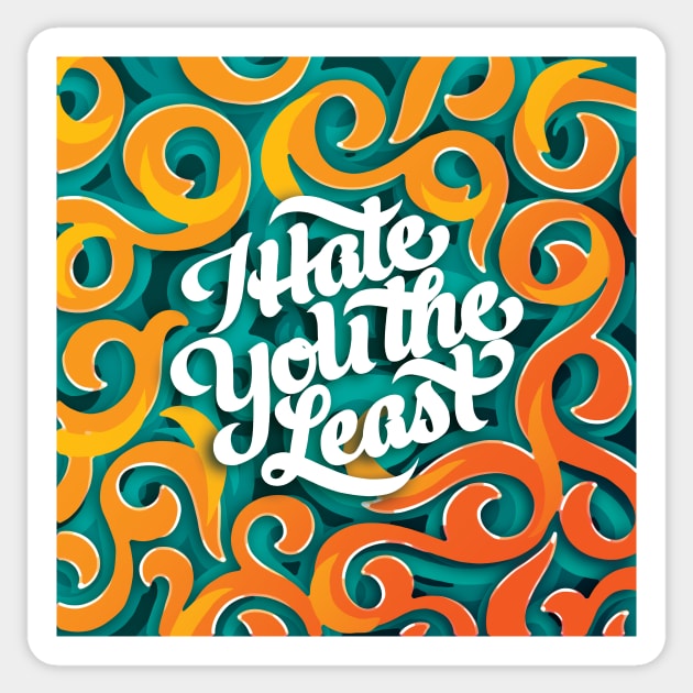 I Hate You the Least Sticker by polliadesign